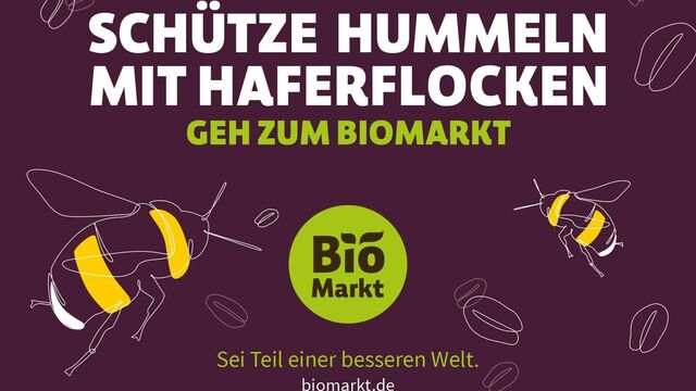Motiv Imagekampagne Dennree "Schütze Hummeln mit Haferflocken. Geh zum Biomarkt. Sei Teil einer besseren Welt."